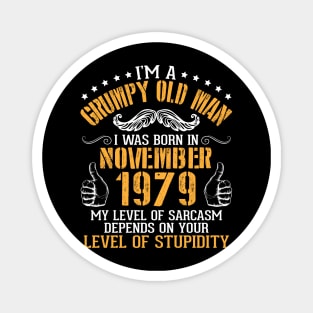 I'm A Grumpy Old Man I Was Born In Nov 1979 My Level Of Sarcasm Depends On Your Level Of Stupidity Magnet